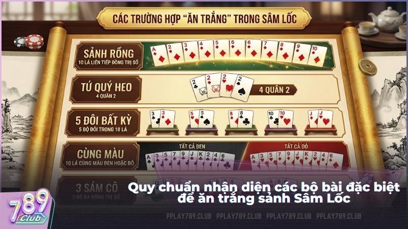 Quy chuẩn nhận diện các bộ bài đặc biệt để ăn trắng sảnh Sâm Lốc