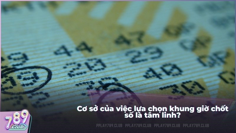 việc lựa chọn "khung giờ vàng" để chốt số thực chất lại dựa trên các cơ sở thực tế về tâm lý học, hành vi số đông và quản lý thời gian