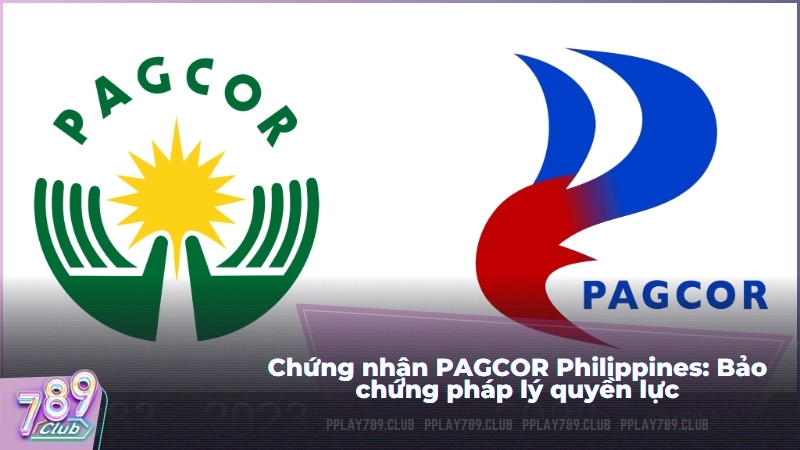 Chứng nhận PAGCOR Philippines: Bảo chứng pháp lý quyền lực