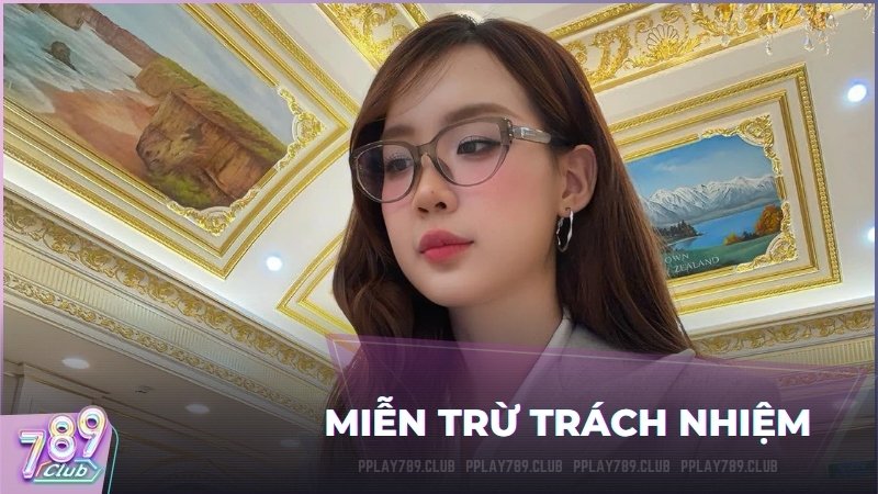 Quy định miễn trừ trách nhiệm pháp lý và kỹ thuật tại Play 789Club